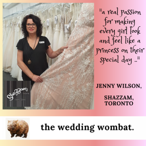 Jenny Wilson from Shazzam in Toronto, getting the wedding dress of your dreams