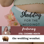 Shedding for the Wedding? featuring Stel Coombe-Heath
