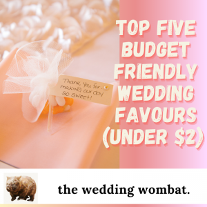 Top Five Budget Friendly Wedding Favours (Under $2)