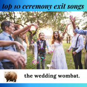 Top 10 Ceremony Exit Songs